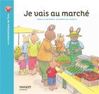 Couverture du livre « Je vais au marché » de Elisabeth De Lambilly et Marie-Aline Bawin aux éditions Mango