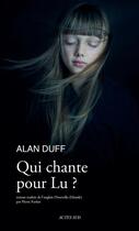 Couverture du livre « Qui chante pour Lu ? » de Alan Duff aux éditions Actes Sud