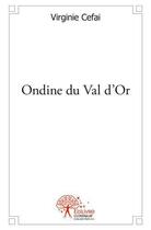 Couverture du livre « Ondine du val d'Or » de Virginie Cefai aux éditions Edilivre