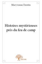 Couverture du livre « Histoires mysterieuses pres du feu de camp » de Maryvonne Ferotin aux éditions Edilivre