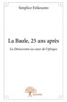 Couverture du livre « La Baule, 25 ans après ; la démocratie au coeur de l'Afrique » de Simplice Feikoumo aux éditions Edilivre