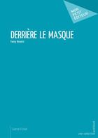 Couverture du livre « Derrière le masque » de Fanny Benoist aux éditions Mon Petit Editeur