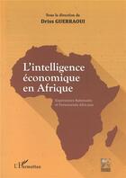 Couverture du livre « L'intelligence économique en Afrique ; expériences nationales et partenariats africains » de Driss Guerraoui aux éditions L'harmattan