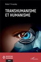 Couverture du livre « Transhumanisme et humanisme » de Robert Tirvaudey aux éditions L'harmattan