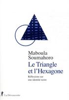 Couverture du livre « Le triangle et l'hexagone : réflexions sur une identité noire » de Maboula Soumahoro aux éditions La Decouverte