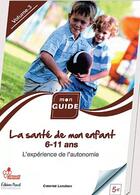 Couverture du livre « La sante de mon enfant 6-11 ans t.3 ; l'expérience de l'autonomie » de Christine Laouenan aux éditions Pascal