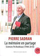 Couverture du livre « La mémoire en partage ; sciences Po Bordeaux, 1948-2018 » de Pierre Sadran aux éditions Bord De L'eau