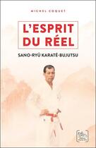 Couverture du livre « L'esprit du réel : les enseignements du sano-ryu karaté-bujutsu » de Michel Coquet aux éditions Chariot D'or