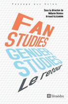 Couverture du livre « Fan studies et gender studies : le retour » de Arnaud Alessandrin et Melanie Bourdaa aux éditions Teraedre