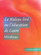 Couverture du livre « Le Rideau levé ou l'éducation de Laure (érotique) » de Mirabeau aux éditions Le Divin Abricot