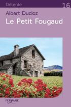 Couverture du livre « Le petit Fougaud » de Albert Ducloz aux éditions Feryane