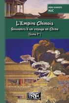 Couverture du livre « L'empire chinois Tome 1 ; souvenirs d'un voyage en Chine » de Evariste-Regis Huc aux éditions Prng