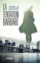 Couverture du livre « La tentation barbare » de Pierre Jb Benichou aux éditions Kero