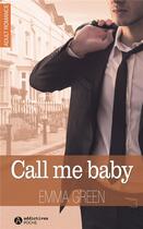 Couverture du livre « Call me baby » de Emma M. Green aux éditions Editions Addictives