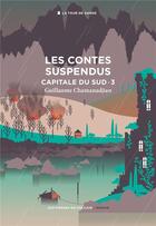 Couverture du livre « Capitale du Sud Tome 3 : les contes suspendus » de Guillaume Chamanadjian aux éditions Aux Forges De Vulcain