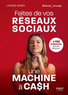 Couverture du livre « Faites de vos réseaux sociaux une machine à cash » de Laurine Bemer aux éditions First