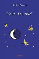 Couverture du livre « Chut lou reve » de Cuenca Nadine aux éditions Edilivre