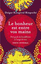 Couverture du livre « Le bonheur est entre vos mains » de Dzigar Kongtrul aux éditions Marabout