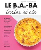 Couverture du livre « Le b.a-ba de la cuisine ; tartes & cie » de Rebecca Genet et Guillaume Marinette aux éditions Marabout