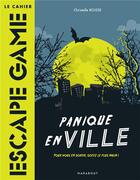 Couverture du livre « Le cahier escape game ; panique dans ville » de Christelle Boisse aux éditions Marabout