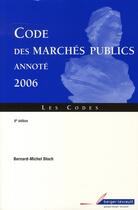Couverture du livre « Code des marchés publics annoté 2006 » de Bloch Bernard Mic. aux éditions Berger-levrault