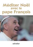 Couverture du livre « Méditer Noël avec le pape François » de Michel Cool aux éditions Salvator
