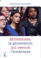 Couverture du livre « Millennials, la génération qui secoue l'Amérique » de Christophe Deroubaix aux éditions Editions De L'atelier