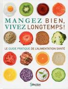 Couverture du livre « Mangez bien, vivez longtemps ! » de  aux éditions Selection Du Reader's Digest