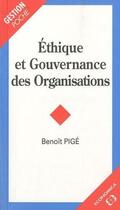 Couverture du livre « Éthique et gouvernance des organisations » de Benoit Pige aux éditions Economica