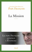 Couverture du livre « La mission ; le Pape François annonce l'Evangile » de Pape Francois aux éditions Mame