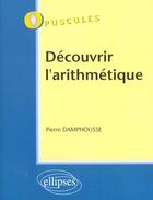 Couverture du livre « Decouvrir l'arithmetique n 1 » de Pierre Damphousse aux éditions Ellipses
