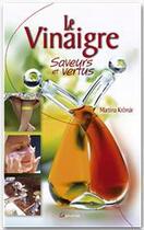 Couverture du livre « Le vinaigre, saveurs et vertus » de Martina Krcmar aux éditions Grancher