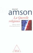 Couverture du livre « La querelle religieuse - quinze siecles d'incomprehensions » de Daniel Amson aux éditions Odile Jacob