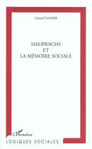 Couverture du livre « HALBWACHS ET LA MEMOIRE SOCIALE » de Namer Gerard aux éditions L'harmattan
