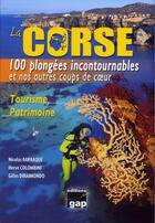 Couverture du livre « La Corse ; 100 plongées incontournables et nos autres coups de coeur » de Nicolas Barraque et Herve Colombini et Gilles Diraimondo aux éditions Gap