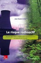 Couverture du livre « Le risque radioactif : Devenir des radionucléides dans l'environnement et impacts sur la santé » de Jean-Claude Amiard aux éditions Tec&doc