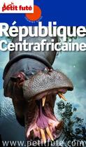 Couverture du livre « Country guide : République Centrafricaine (édition 2012/2013) » de Collectif Petit Fute aux éditions Le Petit Fute