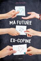 Couverture du livre « Miranda Mullaly & moi t.2 ; ma future ex-copine » de Jake Gerhardt aux éditions Bayard Jeunesse