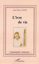 Couverture du livre « L'ivre de vie » de Anne-Marie Conte aux éditions L'harmattan