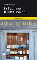 Couverture du livre « La Boutique Du Pere Maurin » de Jean-Marie Cauet aux éditions Publibook