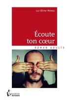 Couverture du livre « Écoute ton coeur » de Luc-Olivier Moreau aux éditions Societe Des Ecrivains