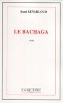 Couverture du livre « Le Bachaga » de Saad Benmiloud aux éditions La Bruyere