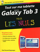 Couverture du livre « Tout sur ma tablette Samsung galaxy tab 3 pour les nuls » de Paul Durand Degranges aux éditions Pour Les Nuls