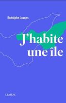 Couverture du livre « J'habite une île » de Rodolphe Lasnes aux éditions Lemeac