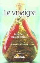 Couverture du livre « Le Vinaigre : Remedes, Conseil Et Trucs » de Yolande Chevrier aux éditions Quebecor