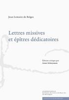 Couverture du livre « Lettres missives et épîtres dédicatoires » de Jean Lemaire De Belges aux éditions Academie Royale De Belgique