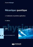Couverture du livre « Mécanique quantique t.1 ; fondemants et première applications ; cours (2e édition) » de Claude Aslangul aux éditions De Boeck Superieur