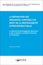 Couverture du livre « La réparation des préjudices corporels en droit de la responsabilité extracontractuelle » de Pauline Colson aux éditions Larcier