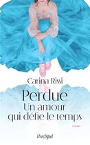 Couverture du livre « Perdue : un amour qui défie le temps » de Carina Rissi aux éditions Archipel