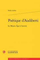 Couverture du livre « Poétique d'Audiberti ; le Moyen âge à l'oeuvre » de Nelly Labere aux éditions Classiques Garnier